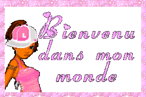 bienvenu dans mon monde